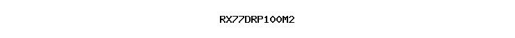 RX77DRP100M2