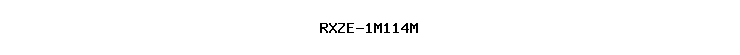 RXZE-1M114M