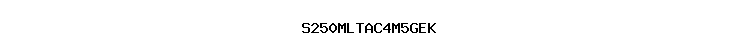 S250MLTAC4M5GEK