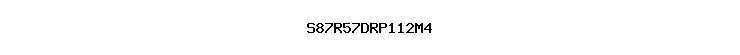 S87R57DRP112M4
