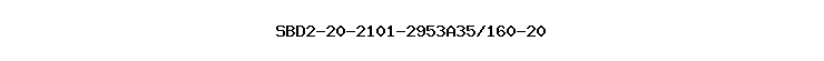 SBD2-20-2101-2953A35/160-20