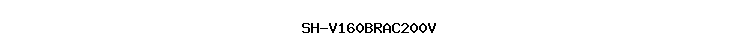 SH-V160BRAC200V