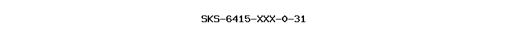 SKS-6415-XXX-0-31