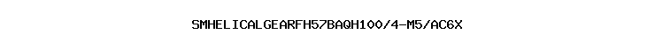 SMHELICALGEARFH57BAQH100/4-M5/AC6X