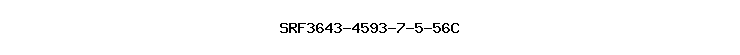SRF3643-4593-7-5-56C