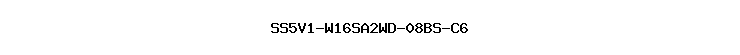 SS5V1-W16SA2WD-08BS-C6