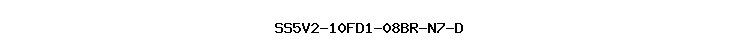 SS5V2-10FD1-08BR-N7-D