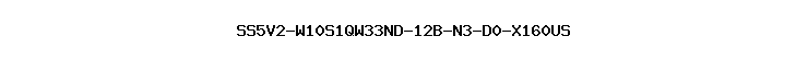 SS5V2-W10S1QW33ND-12B-N3-D0-X160US