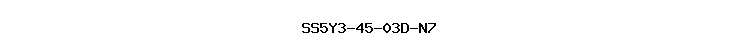 SS5Y3-45-03D-N7