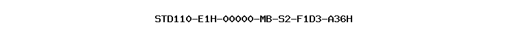 STD110-E1H-00000-MB-S2-F1D3-A36H