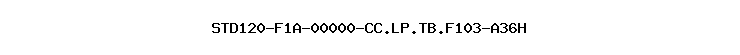 STD120-F1A-00000-CC.LP.TB.F103-A36H