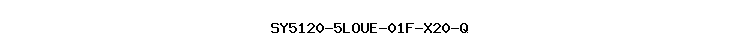 SY5120-5LOUE-01F-X20-Q
