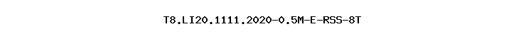 T8.LI20.1111.2020-0.5M-E-RSS-8T