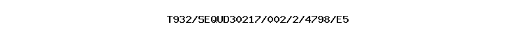 T932/SEQUD30217/002/2/4798/E5