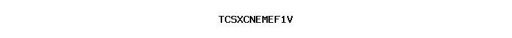 TCSXCNEMEF1V