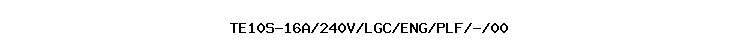 TE10S-16A/240V/LGC/ENG/PLF/-//00