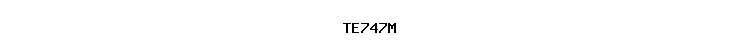 TE747M