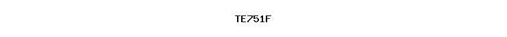 TE751F