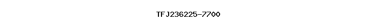 TFJ236225-7700