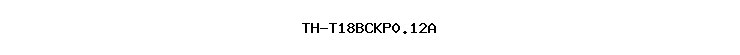 TH-T18BCKP0.12A