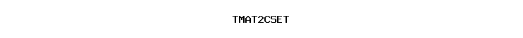 TMAT2CSET
