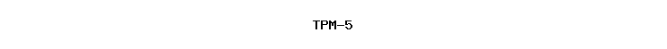 TPM-5