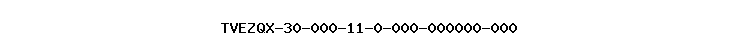 TVEZQX-30-000-11-0-000-000000-000