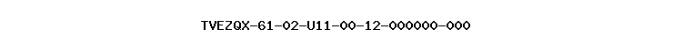 TVEZQX-61-02-U11-00-12-000000-000