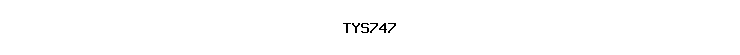 TYS747