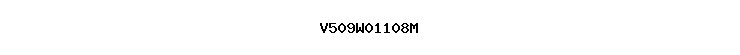 V509W01108M