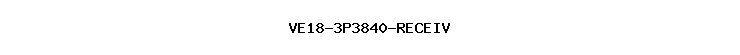 VE18-3P3840-RECEIV