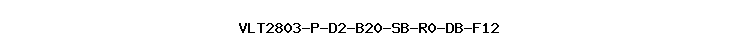 VLT2803-P-D2-B20-SB-R0-DB-F12