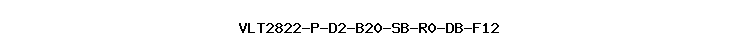 VLT2822-P-D2-B20-SB-R0-DB-F12