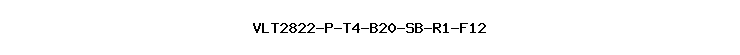 VLT2822-P-T4-B20-SB-R1-F12