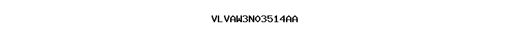 VLVAW3N03514AA