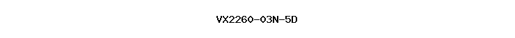 VX2260-03N-5D