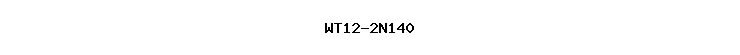 WT12-2N140
