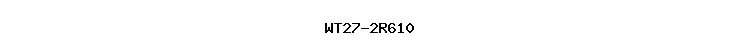 WT27-2R610