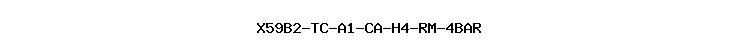 X59B2-TC-A1-CA-H4-RM-4BAR