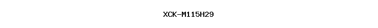 XCK-M115H29