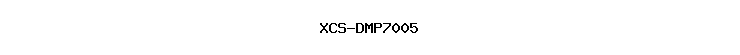 XCS-DMP7005