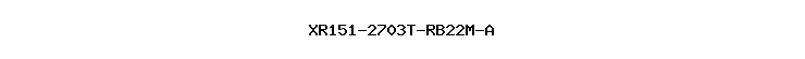 XR151-2703T-RB22M-A