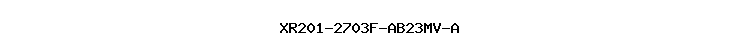 XR201-2703F-AB23MV-A