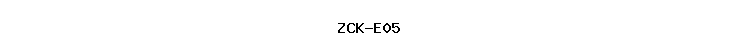 ZCK-E05
