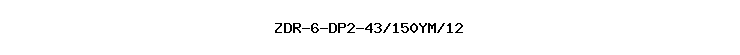 ZDR-6-DP2-43/150YM/12