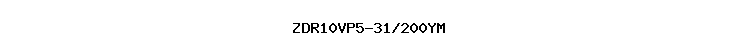 ZDR10VP5-31/200YM